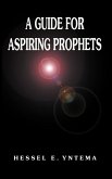 A Guide for Aspiring Prophets A Guide for Aspiring Prophets