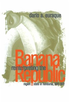 Reinterpreting the Banana Republic - Euraque, Darío A.
