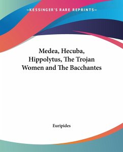 Medea, Hecuba, Hippolytus, The Trojan Women and The Bacchantes - Euripides
