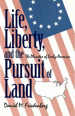 Life, Liberty and the Pursuit of Land - Friedenberg, Daniel