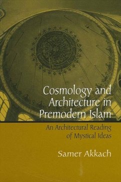 Cosmology and Architecture in Premodern Islam - Akkach, Samer