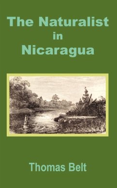 Naturalist in Nicaragua, The - Belt, Thomas