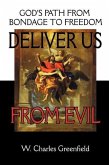 Deliver Us From Evil: God's Path From Bondage to Freedom