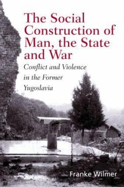 The Social Construction of Man, the State and War - Wilmer, Franke