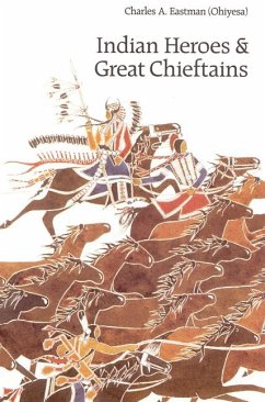 Indian Heroes and Great Chieftains - Eastman, Charles A
