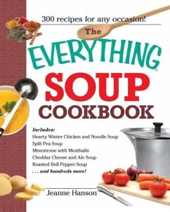 The Everything Soup Cookbook - Hanson, B. J.; Hanson, Jeanne