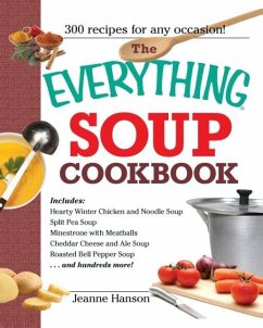 The Everything Soup Cookbook - Hanson, B J; Hanson, Jeanne