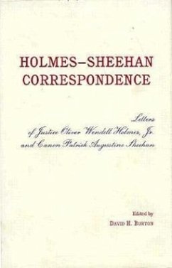 The Holmes-Sheehan Correspondence: The Letters of Justice Oliver Wendell Holmes, Jr. and Canon Patrick Augustine Sheehan - Burton, David H.