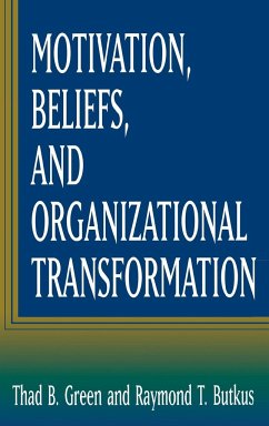Motivation, Beliefs, and Organizational Transformation - Green, Thad B.; Butkus, Raymond T.