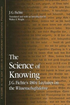 The Science of Knowing: J. G. Fichte's 1804 Lectures on the Wissenschaftslehre - Fichte, J. G.