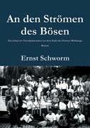 An den Strömen des Bösen - Schworm, Ernst