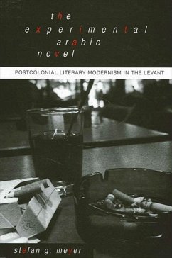 The Experimental Arabic Novel: Postcolonial Literary Modernism in the Levant - Meyer, Stefan G.