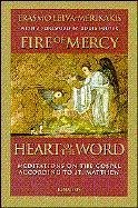 Fire of Mercy, Heart of the Word: Meditations on the Gospel According to St. Matthew Volume 1 - Leiva-Merikakis, Erasmo
