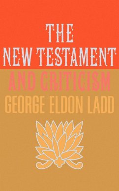 New Testament and Criticism - Ladd, George Eldon