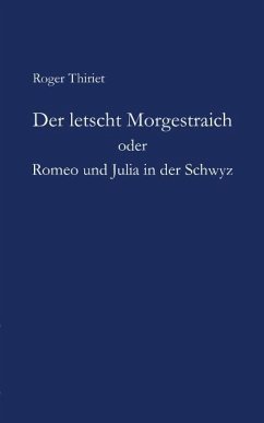 Der letscht Morgestraich oder Romeo und Julia in der Schwyz - Thiriet, Roger