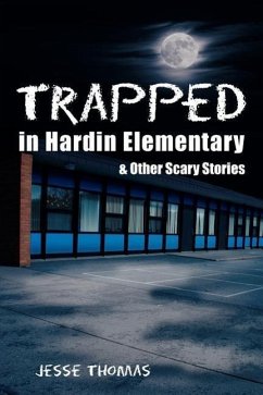 Trapped in Hardin Elementary: and Other Scary Stories - Thomas, Jesse