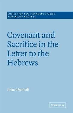 Covenant and Sacrifice in the Letter to the Hebrews - Dunnill, John