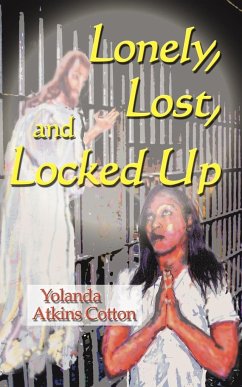 Lonely, Lost, and Locked Up - Cotton, Yolanda Atkins