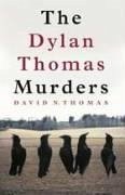 DYLAN THOMAS MURDERS - Thomas, David N.