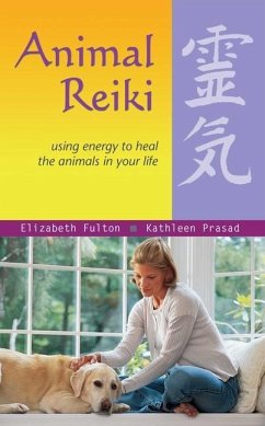 Animal Reiki: Using Energy to Heal the Animals in Your Life - Fulton, Elizabeth; Prasad, Kathleen