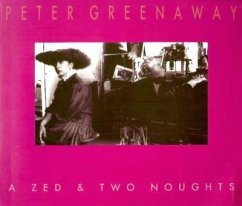 Peter Greenaway: A Zed & Two Noughts - Greenaway, Peter