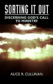 Sorting It Out: Discerning God's Call to Ministry