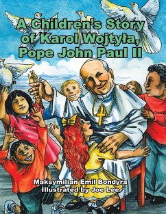 A Children's Story of Karol Wojtyla, Pope John Paul Ii - Bondyra, Maksymilian Emil