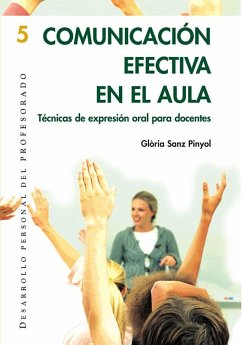 Comunicación efectiva en el aula : técnicas de expresión oral para docentes - Sanz, Glòria; Casamayor Pérez, Gregorio