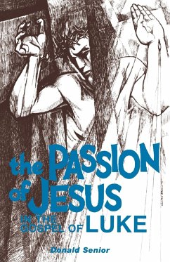 The Passion of Jesus in the Gospel of Luke - Senior, Donald P