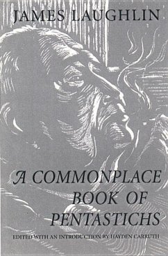 A Commonplace Book of Pentastichs: Poetry - Carruth, Hayden; Laughlin, James