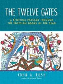 The Twelve Gates: A Spiritual Passage Through the Egyptian Books of the Dead [With Tarot Cards]