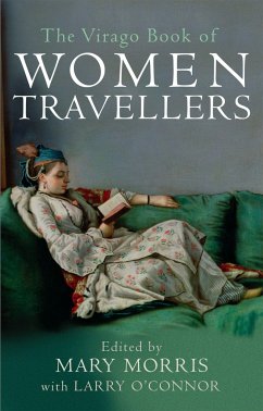 The Virago Book Of Women Travellers. - Morris, Mary