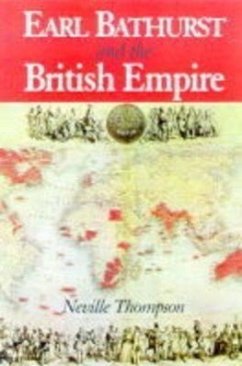 Earl Bathurst and the British Empire - Thompson, Neville