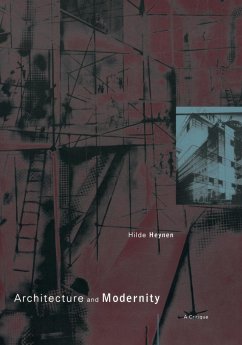 Architecture and Modernity - Heynen, Hilde (Professor of Architectural Theory, Katholieke Univers