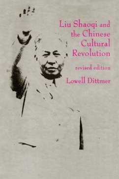 Liu Shaoqi and the Chinese Cultural Revolution - Dittmer, Lowell