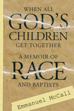 When All God's Children Come Together: A Memoir of Race and Baptists - McCall, Emmanuel