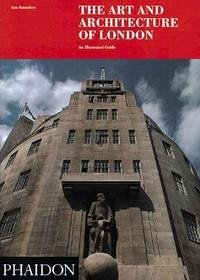 The Art and Architecture of London - Saunders, Ann