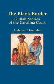 The Black Border: Gullah Stories of the Carolina Coast