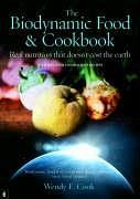 The Biodynamic Food and Cookbook - Cook, Wendy E.