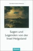 Sagen und Legenden von der Insel Helgoland Sagen und Legenden von der Insel Helgoland