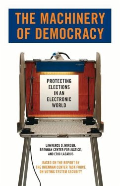 The Machinery of Democracy - Brennan Center Task Force on Voting Security; Norden, Lawrence D; Lazarus, Eric L