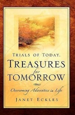 Trials of Today, Treasures for Tomorrow - Eckles, Janet