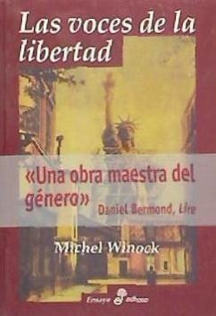 Las voces de la libertad : intelectuales y compromiso en la Francia del siglo XIX - Winock, Michel