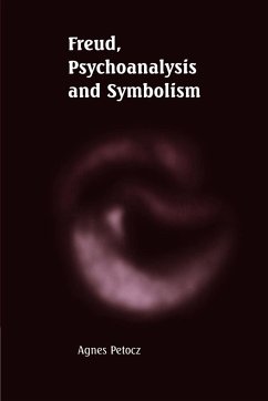 Freud, Psychoanalysis and Symbolism - Petocz, Agnes