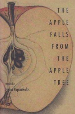 The Apple Falls from the Apple Tree: Stories - Papanikolas, Helen