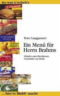 Ein Menü für Herrn Brahms - Langgartner, Peter