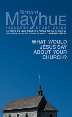 What Would Jesus Say about Your Church ? - Mayhue, Richard