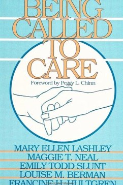 Being Called to Care - Lashley, Mary Ellen; Neal, Maggie T; Slunt, Emily Todd; Berman, Louise M; Hultgren, Francine H