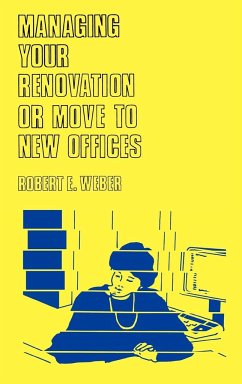 Managing Your Renovation or Move to New Offices. - Weber, Robert E.