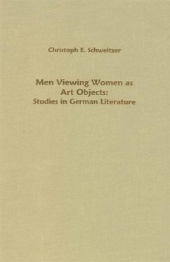 Men Viewing Women as Art Objects: Studies in German Literature - Schweitzer, Christoph